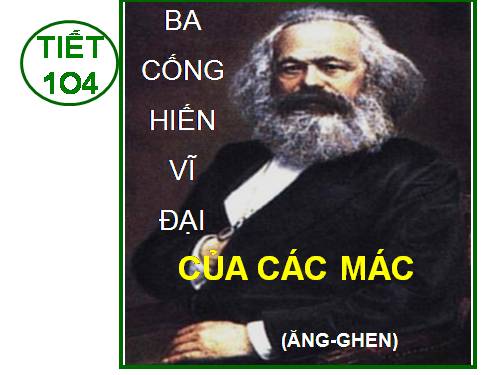 Tuần 30. Ba cống hiến vĩ đại của Các Mác