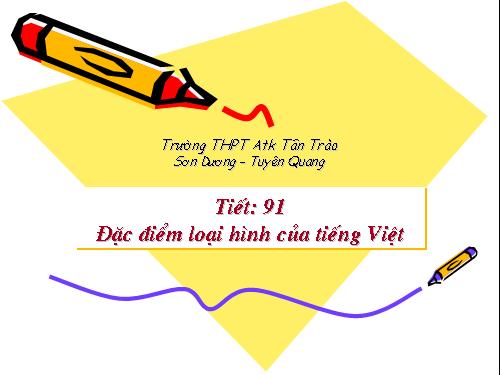 Tuần 25. Đặc điểm loại hình của Tiếng Việt