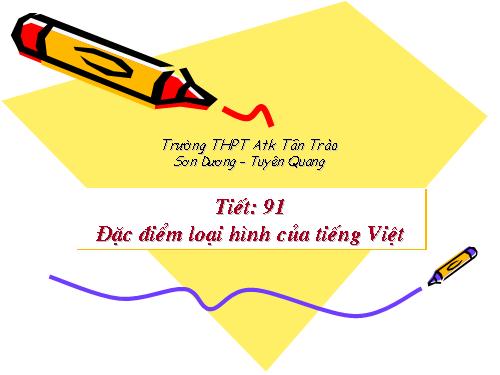 Tuần 25. Đặc điểm loại hình của Tiếng Việt