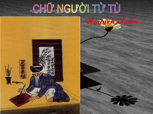 Tuần 11. Chữ người tử tù