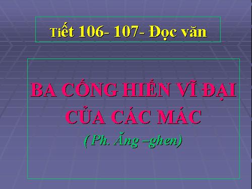 Tuần 30. Ba cống hiến vĩ đại của Các Mác