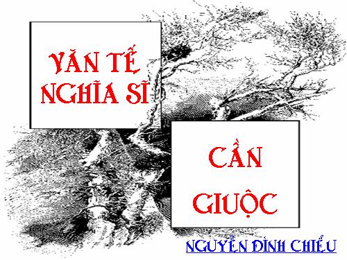 Tuần 6. Văn tế nghĩa sĩ cần Giuộc