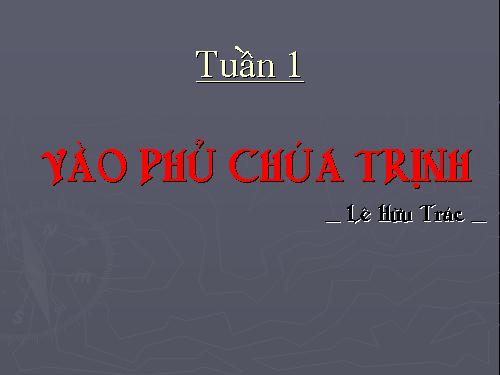 Tuần 1. Vào phủ chúa Trịnh (Thượng kinh kí sự)