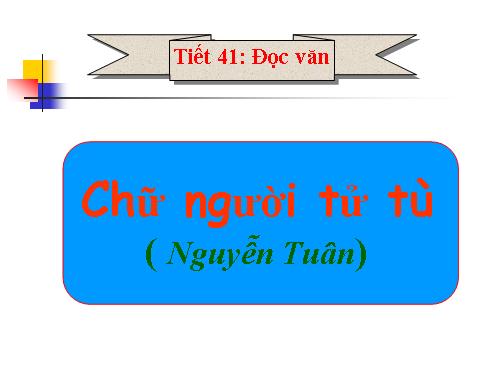 Tuần 11. Chữ người tử tù