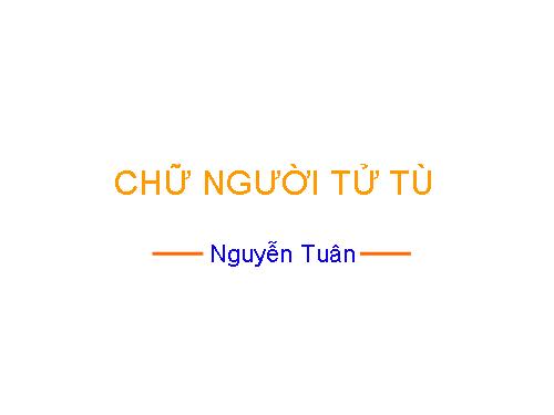 Tuần 11. Chữ người tử tù