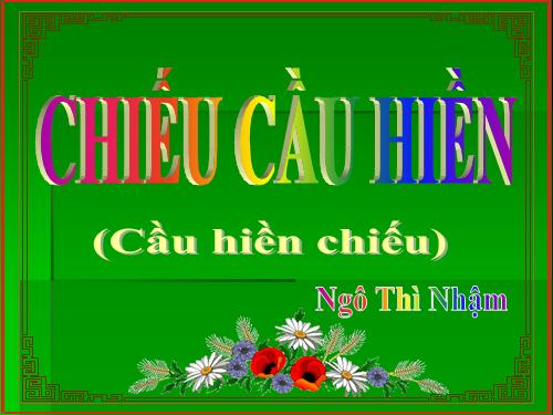 Tuần 7. Chiếu cầu hiền (Cầu hiền chiếu)