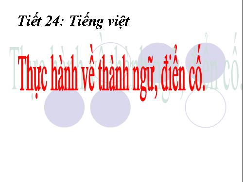 Tuần 6. Thực hành về thành ngữ, điển cố