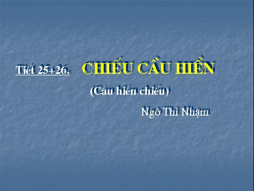 Tuần 7. Chiếu cầu hiền (Cầu hiền chiếu)