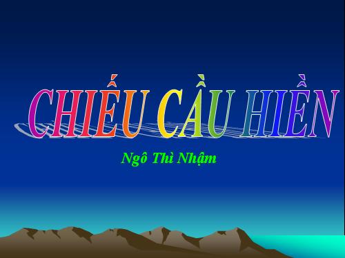 Tuần 7. Chiếu cầu hiền (Cầu hiền chiếu)