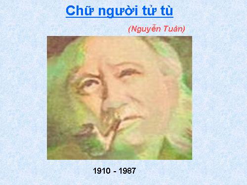 Tuần 11. Chữ người tử tù