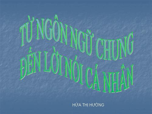 Tuần 1. Từ ngôn ngữ chung đến lời nói cá nhân