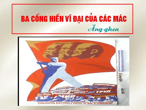 Tuần 30. Ba cống hiến vĩ đại của Các Mác