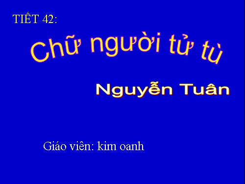 Tuần 11. Chữ người tử tù