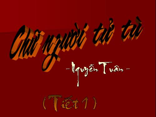 Tuần 11. Chữ người tử tù