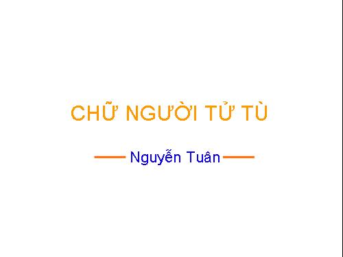 Tuần 11. Chữ người tử tù