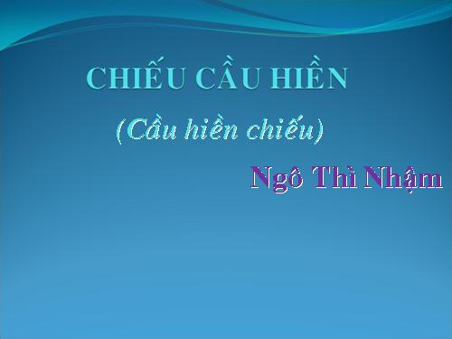 Tuần 7. Chiếu cầu hiền (Cầu hiền chiếu)