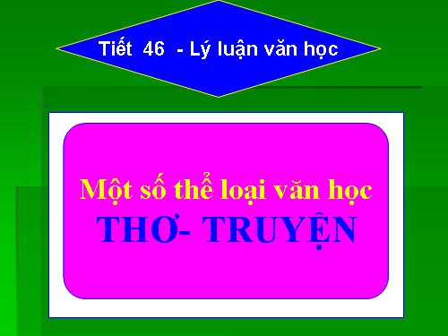 Tuần 13. Một số thể loại văn học: Thơ, truyện