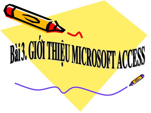 Bài 3. Giới thiệu Microsoft Access