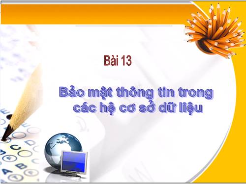 Bài 13. Bảo mật thông tin trong các hệ cơ sở dữ liệu