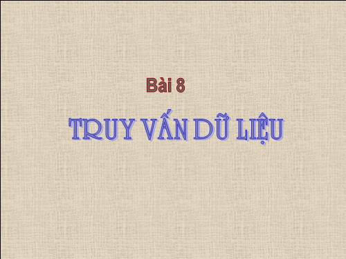 Bài 8. Truy vấn dữ liệu