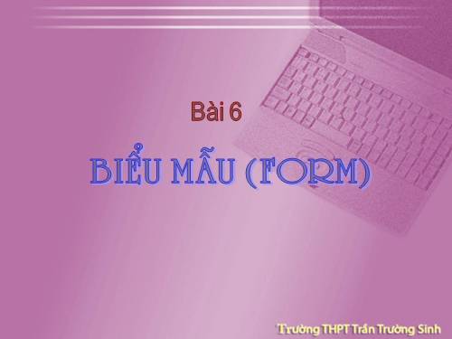 Bài 6. Biểu mẫu