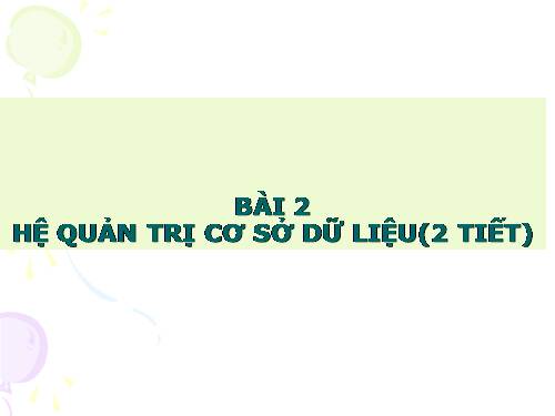 Bài 2. Hệ quản trị cơ sở dữ liệu