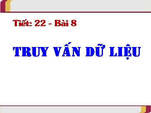Bài 8. Truy vấn dữ liệu