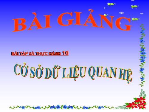 Bài tập và thực hành 10. Hệ cơ sở dữ liệu quan hệ