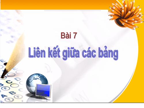 Bài 7. Liên kết giữa các bảng