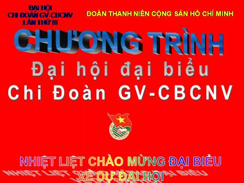 Chương trình Đại Hội chi Đoàn GV-CBCNV