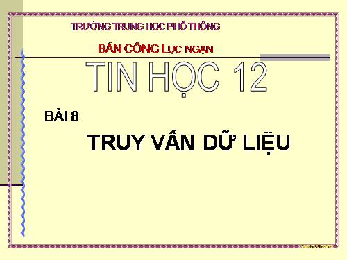 Bài 8. Truy vấn dữ liệu