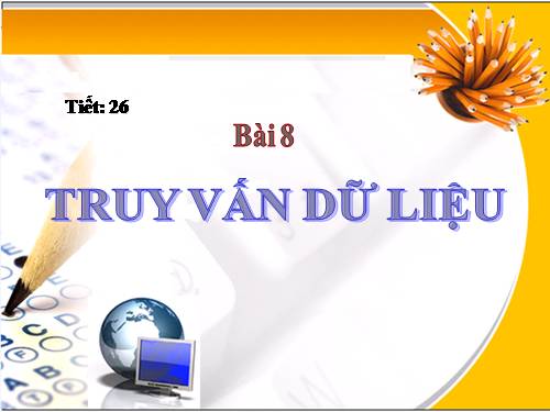 Bài 8. Truy vấn dữ liệu