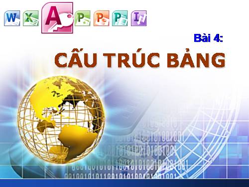 Bài 4. Cấu trúc bảng