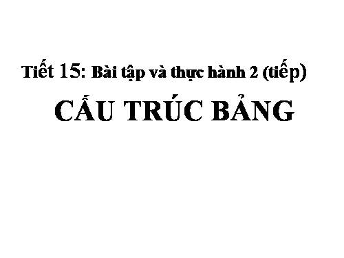 Bài 4. Cấu trúc bảng