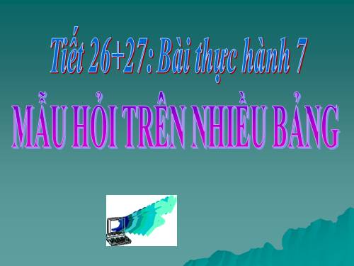 Bài tập và thực hành 7: Mẫu hỏi trên nhiều bảng