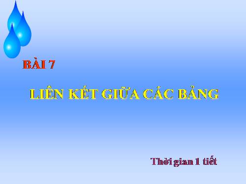 Bài 7. Liên kết giữa các bảng