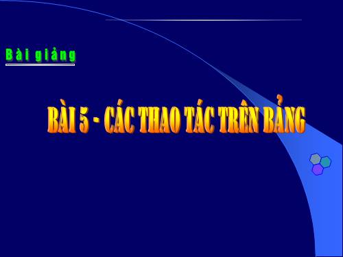 Bài 5. Các thao tác cơ bản trên bảng