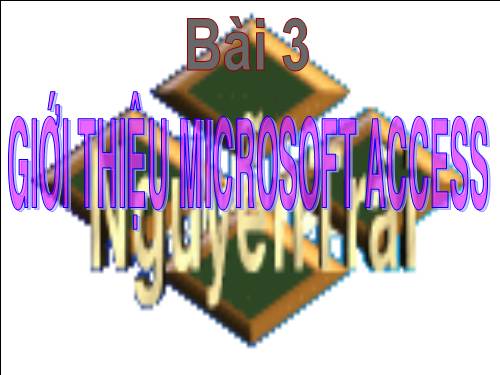 Bài 3. Giới thiệu Microsoft Access