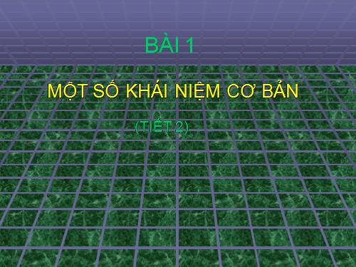 Bài 1. Một số khái niệm cơ bản