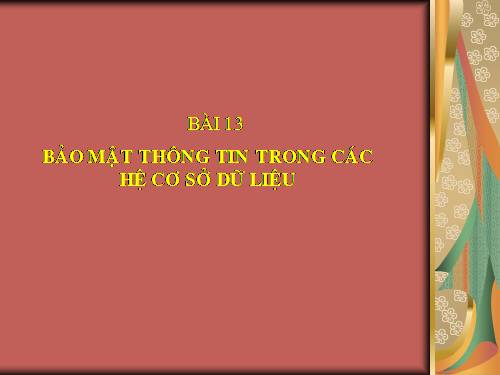 Bài 13. Bảo mật thông tin trong các hệ cơ sở dữ liệu