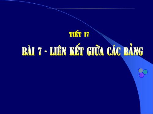 Bài 7. Liên kết giữa các bảng