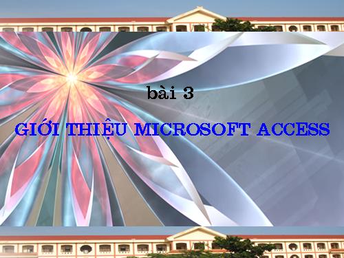 Bài 3. Giới thiệu Microsoft Access