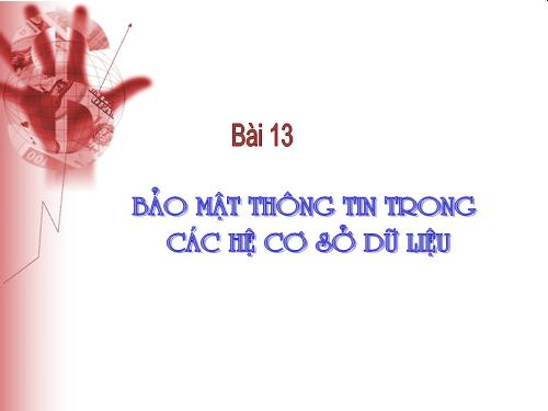 Bài 13. Bảo mật thông tin trong các hệ cơ sở dữ liệu