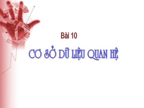 Bài 10. Cơ sở dữ liệu quan hệ