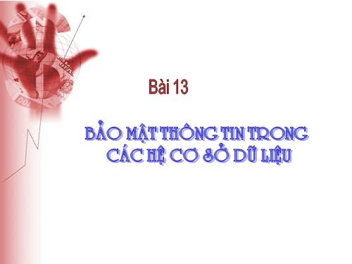 Bài 13. Bảo mật thông tin trong các hệ cơ sở dữ liệu