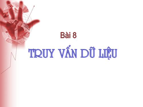 Bài 8. Truy vấn dữ liệu