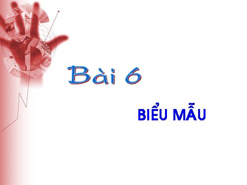 Bài 6. Biểu mẫu