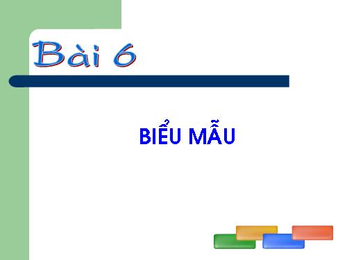 Bài 6. Biểu mẫu