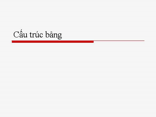 Bài 4. Cấu trúc bảng