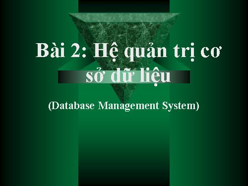 Bài 2. Hệ quản trị cơ sở dữ liệu